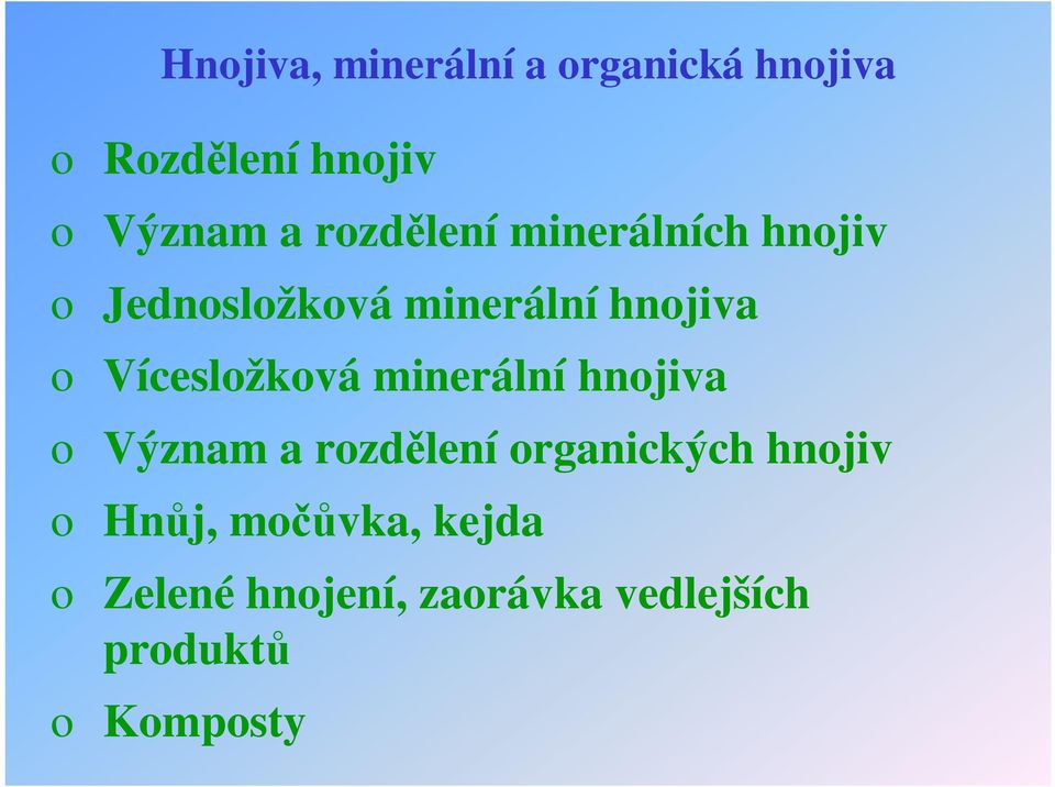 Vícesložková minerální hnojiva o Význam a rozd lení organických hnojiv