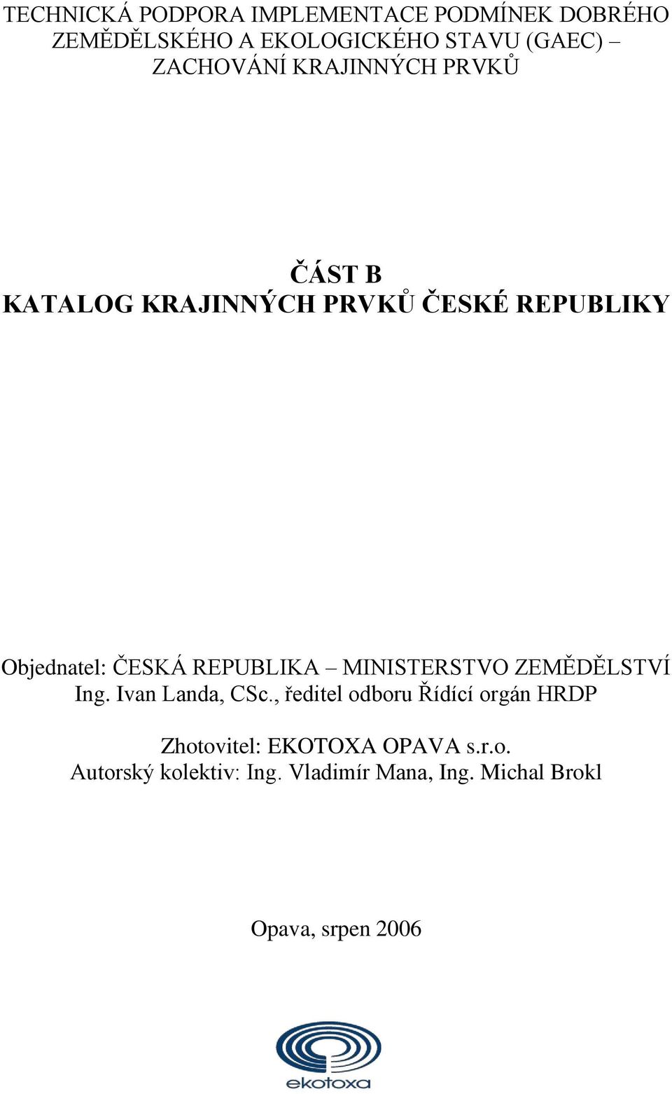 REPUBLIKA MINISTERSTVO ZEMĚDĚLSTVÍ Ing. Ivan Landa, CSc.