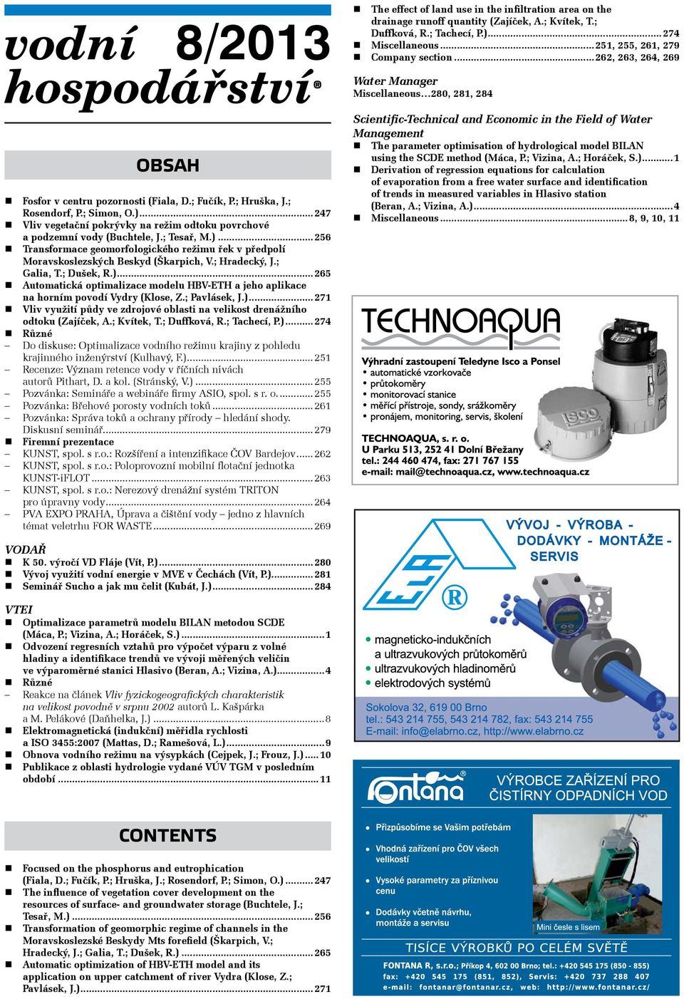 ; Hradecký, J.; Galia, T.; Dušek, R.)...265 Automatická optimalizace modelu HBV ETH a jeho aplikace na horním povodí Vydry (Klose, Z.; Pavlásek, J.)...271 Vliv využití půdy ve zdrojové oblasti na velikost drenážního odtoku (Zajíček, A.