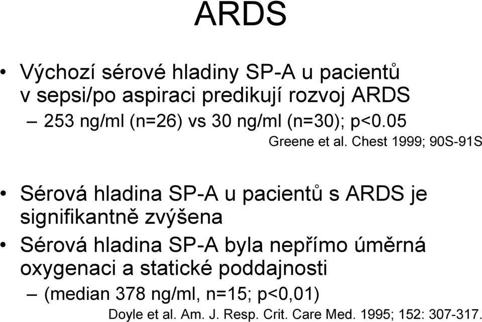 Chest 1999; 90S-91S Sérová hladina SP-A u pacientů s ARDS je signifikantně zvýšena Sérová hladina