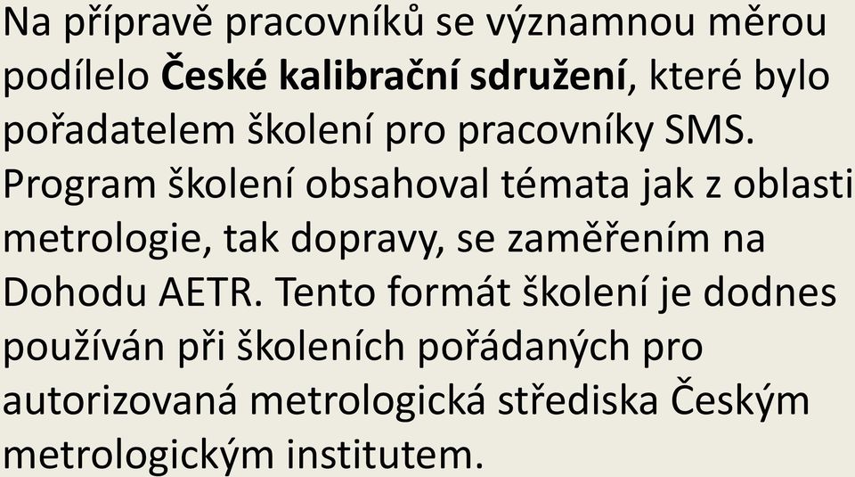 Program školení obsahoval témata jak z oblasti metrologie, tak dopravy, se zaměřením na