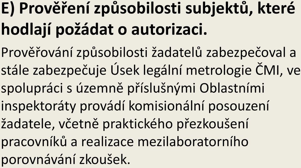 metrologie ČMI, ve spolupráci s územně příslušnými Oblastními inspektoráty provádí