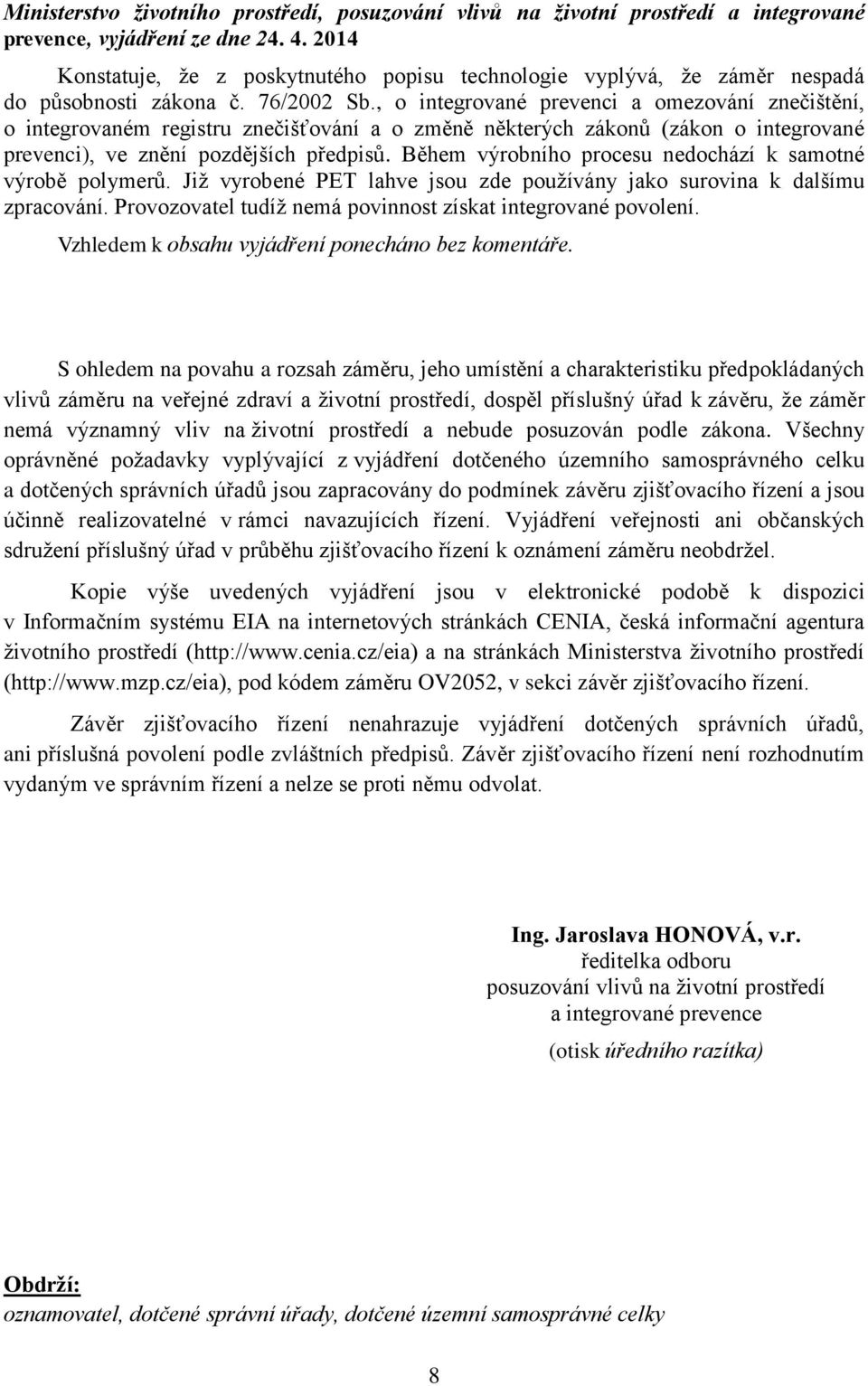 , o integrované prevenci a omezování znečištění, o integrovaném registru znečišťování a o změně některých zákonů (zákon o integrované prevenci), ve znění pozdějších předpisů.