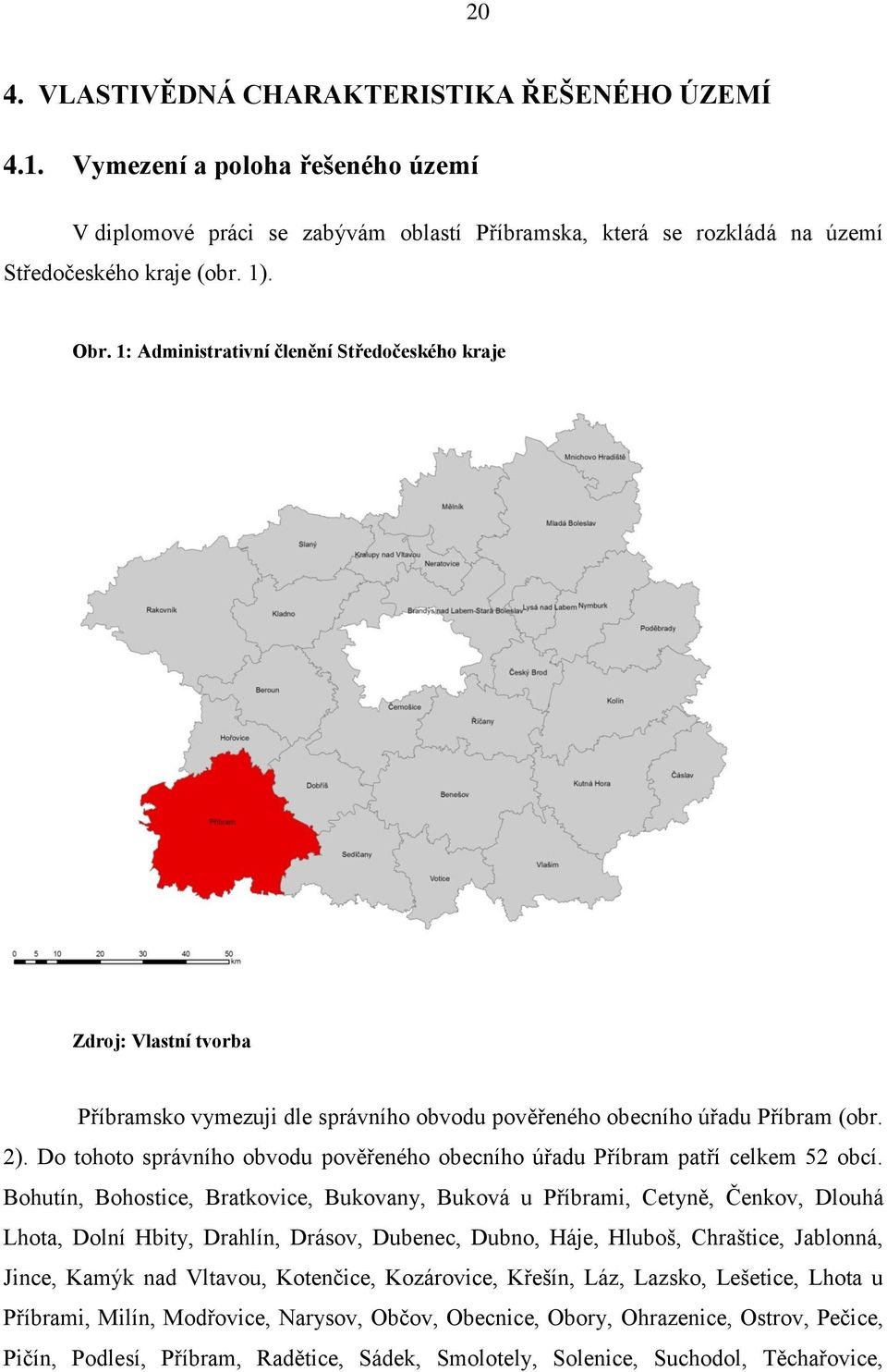 Do tohoto správního obvodu pověřeného obecního úřadu Příbram patří celkem 52 obcí.