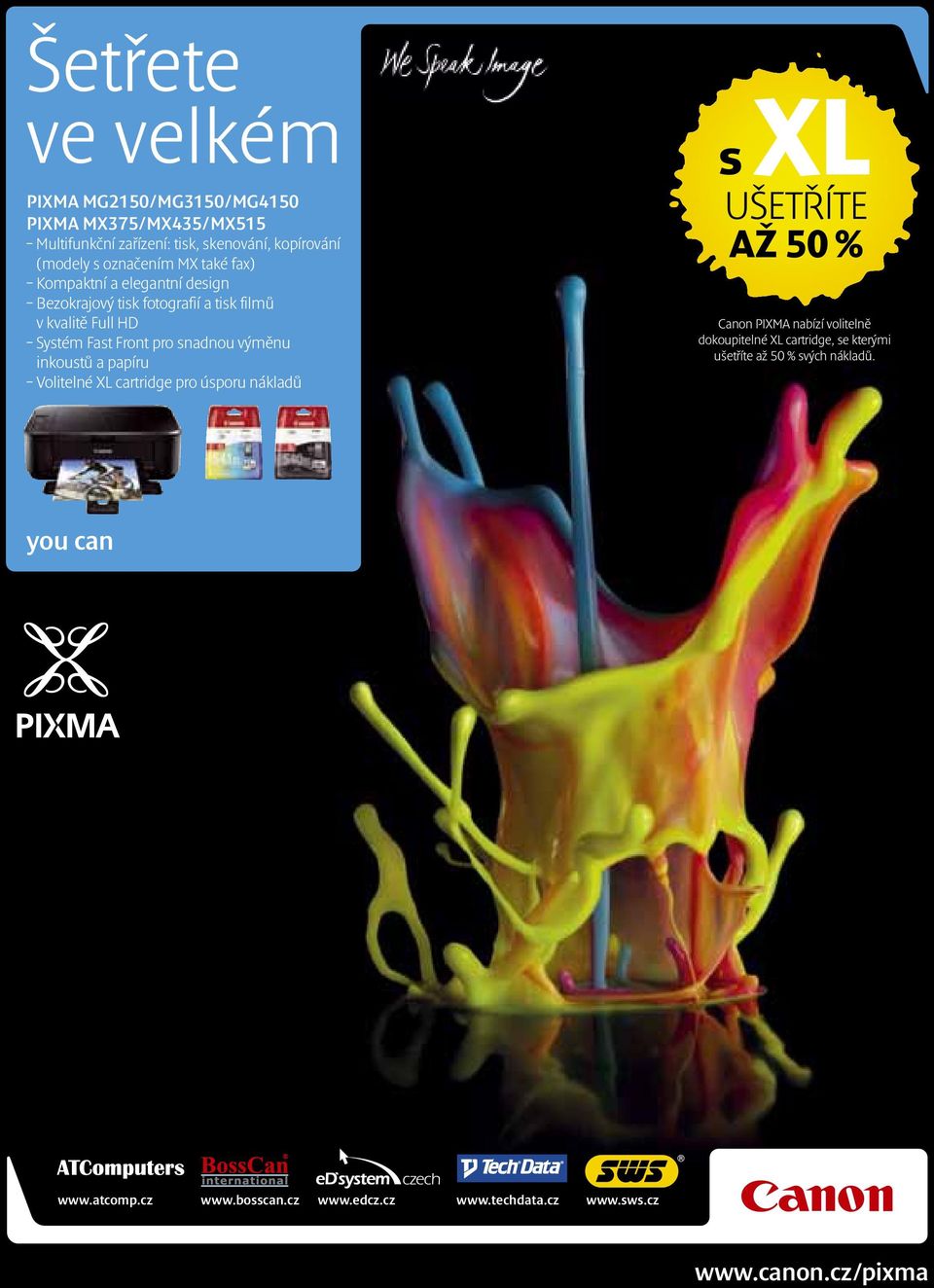 Volitelné XL cartridge pro úsporu nákladů s XL UŠETŘÍTE AŽ 50 % Canon PIXMA nabízí volitelně dokoupitelné XL cartridge, se kterými ušetříte až 50 %