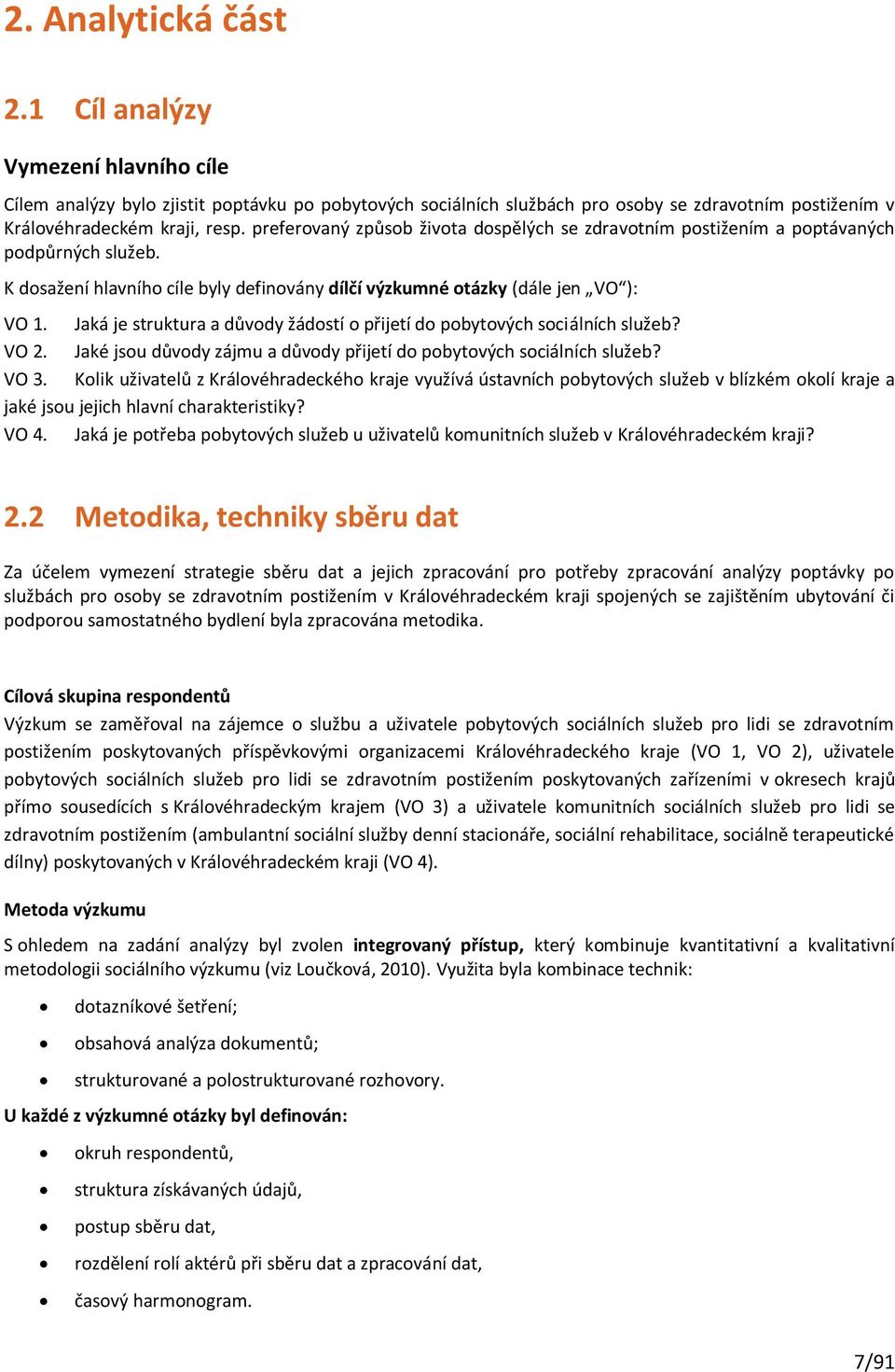 Jaká je struktura a důvody žádostí o přijetí do pobytových sociálních služeb? VO 2. Jaké jsou důvody zájmu a důvody přijetí do pobytových sociálních služeb? VO 3.