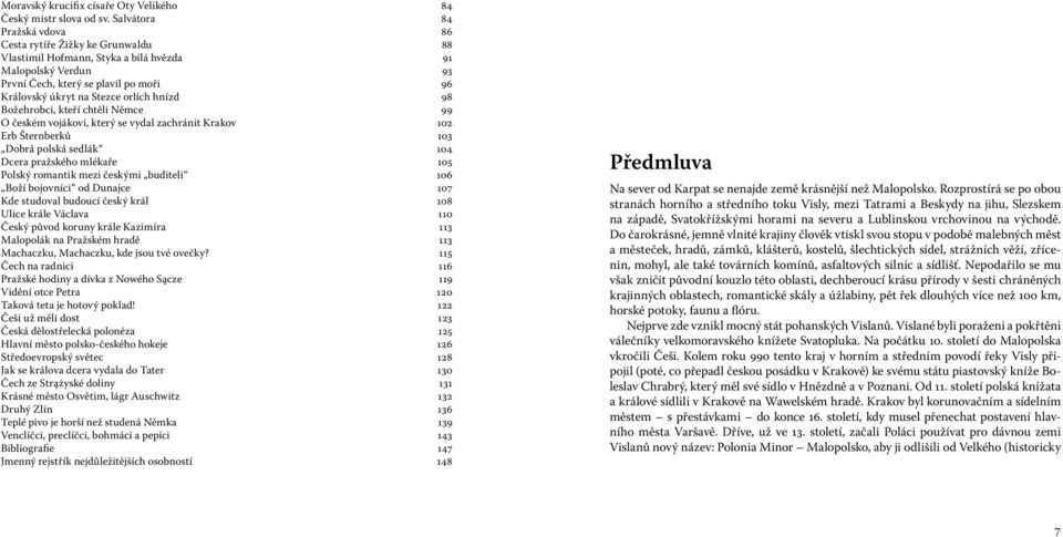 kteří chtěli Němce O českém vojákovi, který se vydal zachránit Krakov Erb Šternberků Dobrá polská sedlák Dcera pražského mlékaře Polský romantik mezi českými buditeli Boží bojovníci od Dunajce Kde