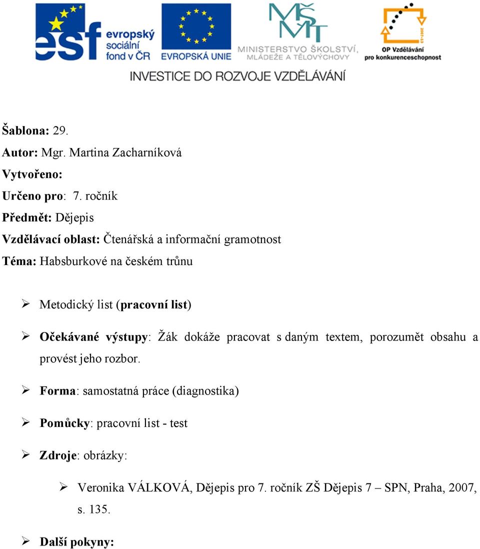 list (pracovní list) Očekávané výstupy: Žák dokáže pracovat s daným textem, porozumět obsahu a provést jeho rozbor.