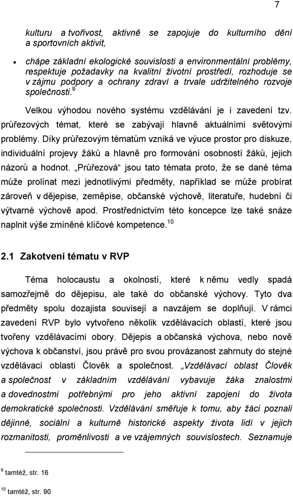 průřezových témat, které se zabývají hlavně aktuálními světovými problémy.