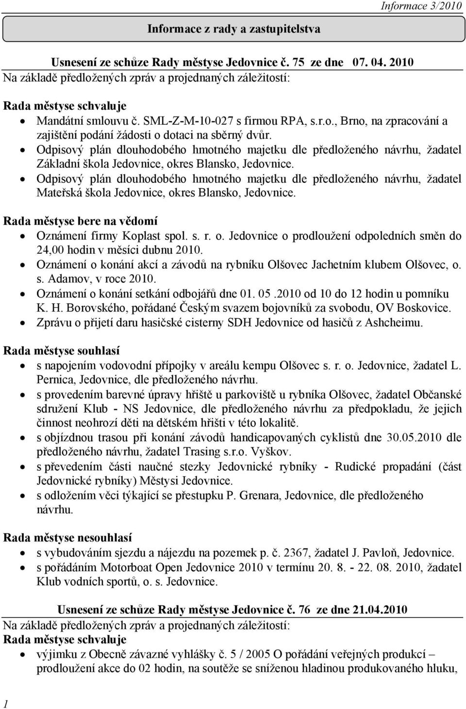 Odpisový plán dlouhodobého hmotného majetku dle předloženého návrhu, žadatel Základní škola Jedovnice, okres Blansko, Jedovnice.