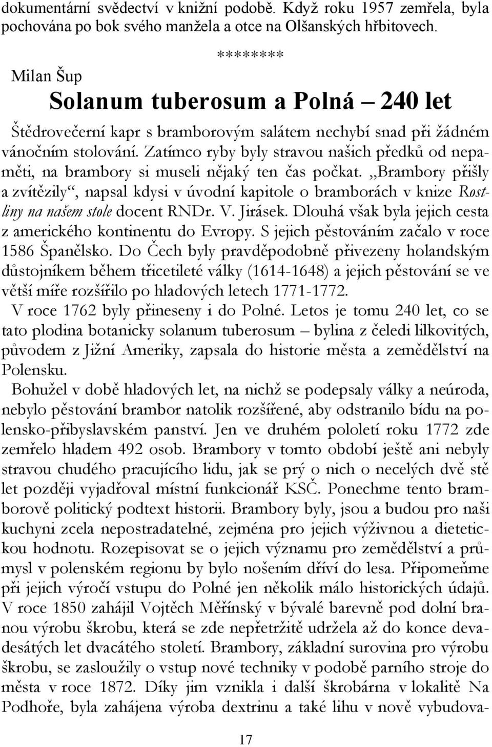 Zatímco ryby byly stravou našich předků od nepaměti, na brambory si museli nějaký ten čas počkat.