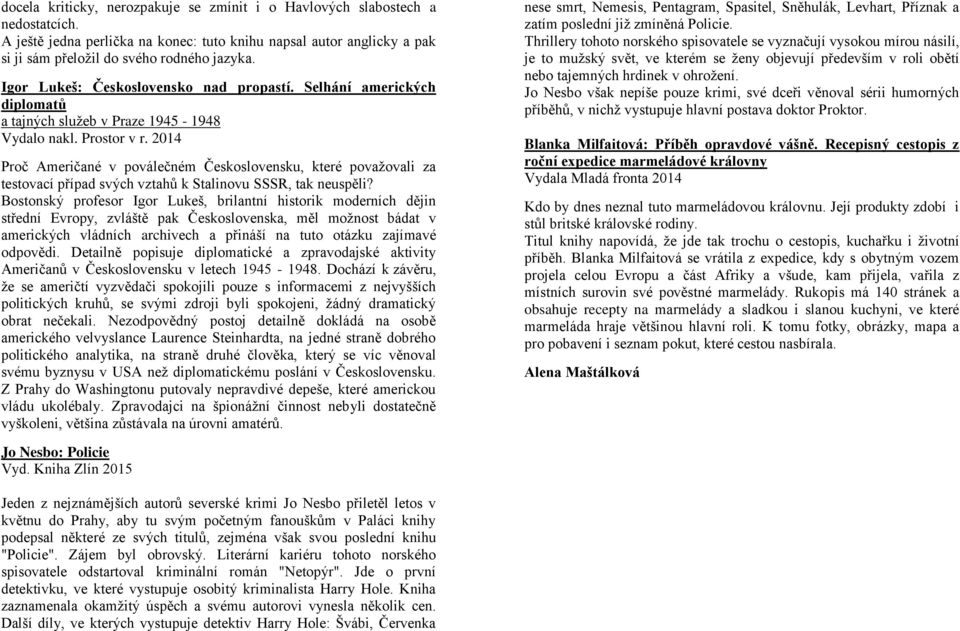 2014 Proč Američané v poválečném Československu, které považovali za testovací případ svých vztahů k Stalinovu SSSR, tak neuspěli?