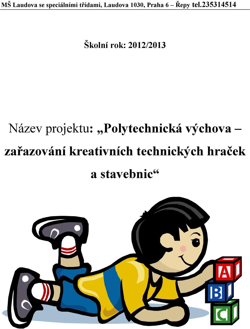 235314514 Školní rok: 2012/2013 Název projektu: