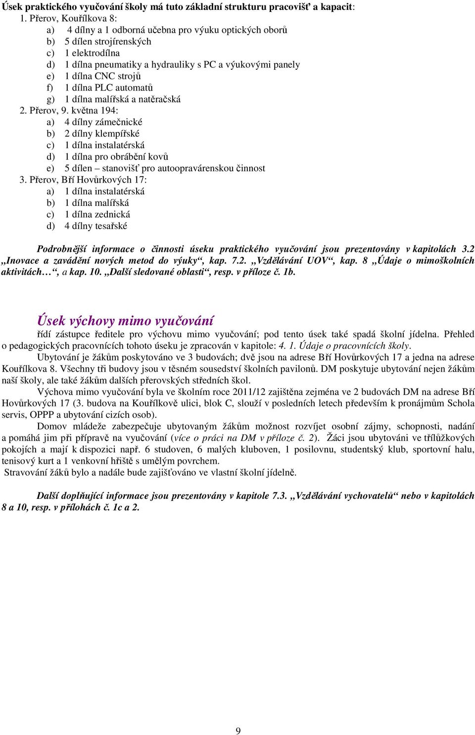 strojů f) 1 dílna PLC automatů g) 1 dílna malířská a natěračská 2. Přerov, 9.