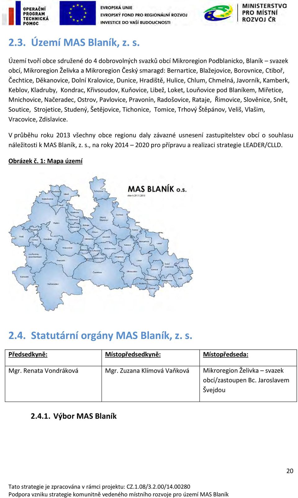 Čechtice, Děkanovice, Dolní Kralovice, Dunice, Hradiště, Hulice, Chlum, Chmelná, Javorník, Kamberk, Keblov, Kladruby, Kondrac, Křivsoudov, Kuňovice, Libež, Loket, Louňovice pod Blaníkem, Miřetice,