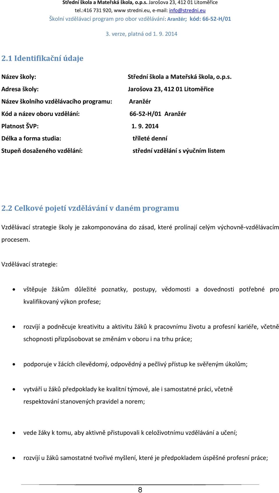 2014 Délka a forma studia: tříleté denní Stupeň dosaženého vzdělání: střední vzdělání s výučním listem 2.