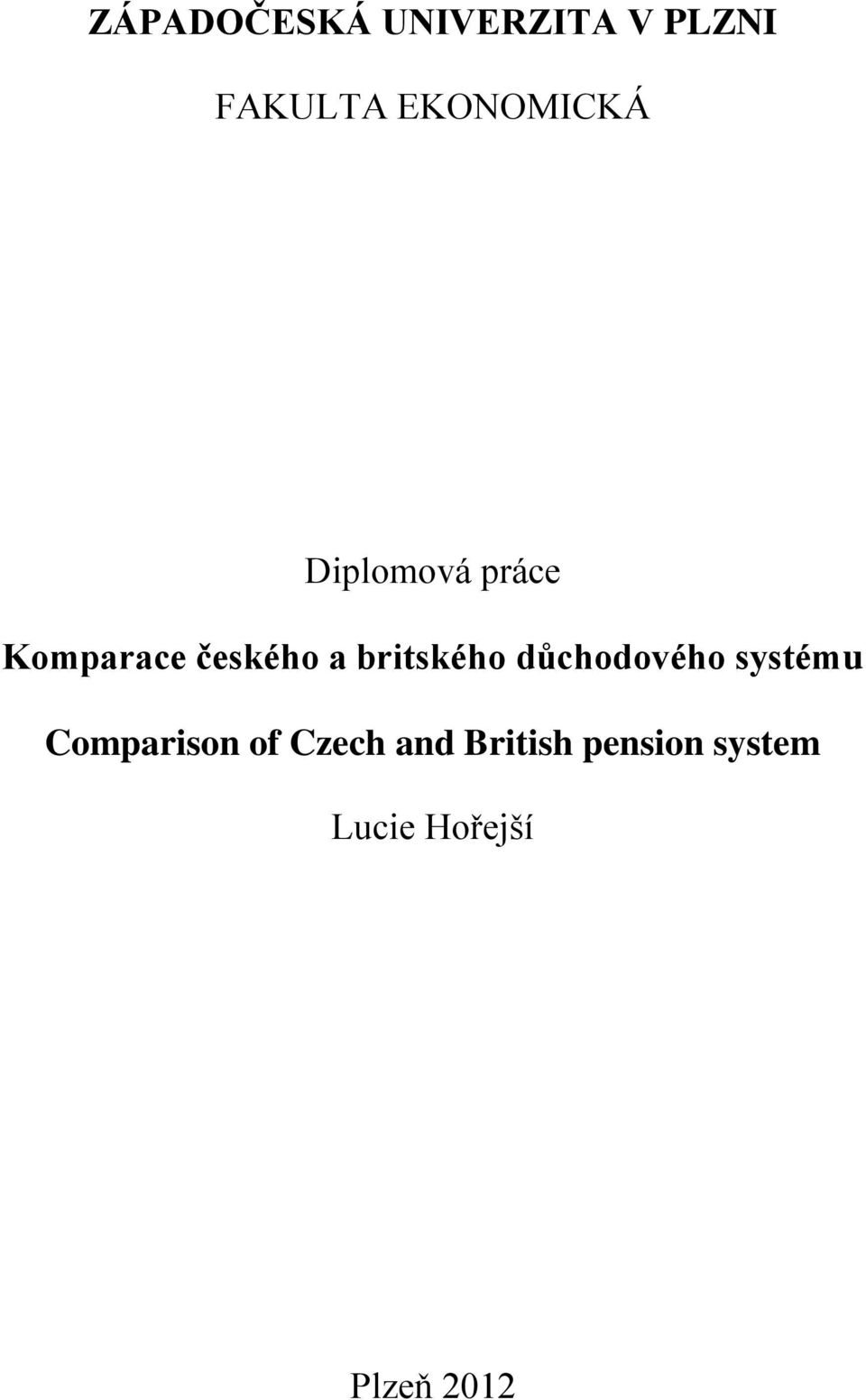 britského důchodového systému Comparison of