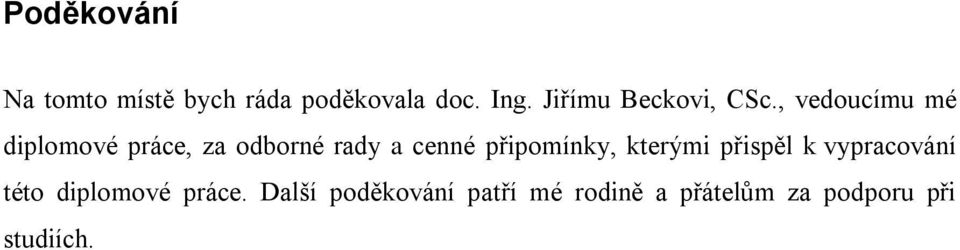 , vedoucímu mé diplomové práce, za odborné rady a cenné