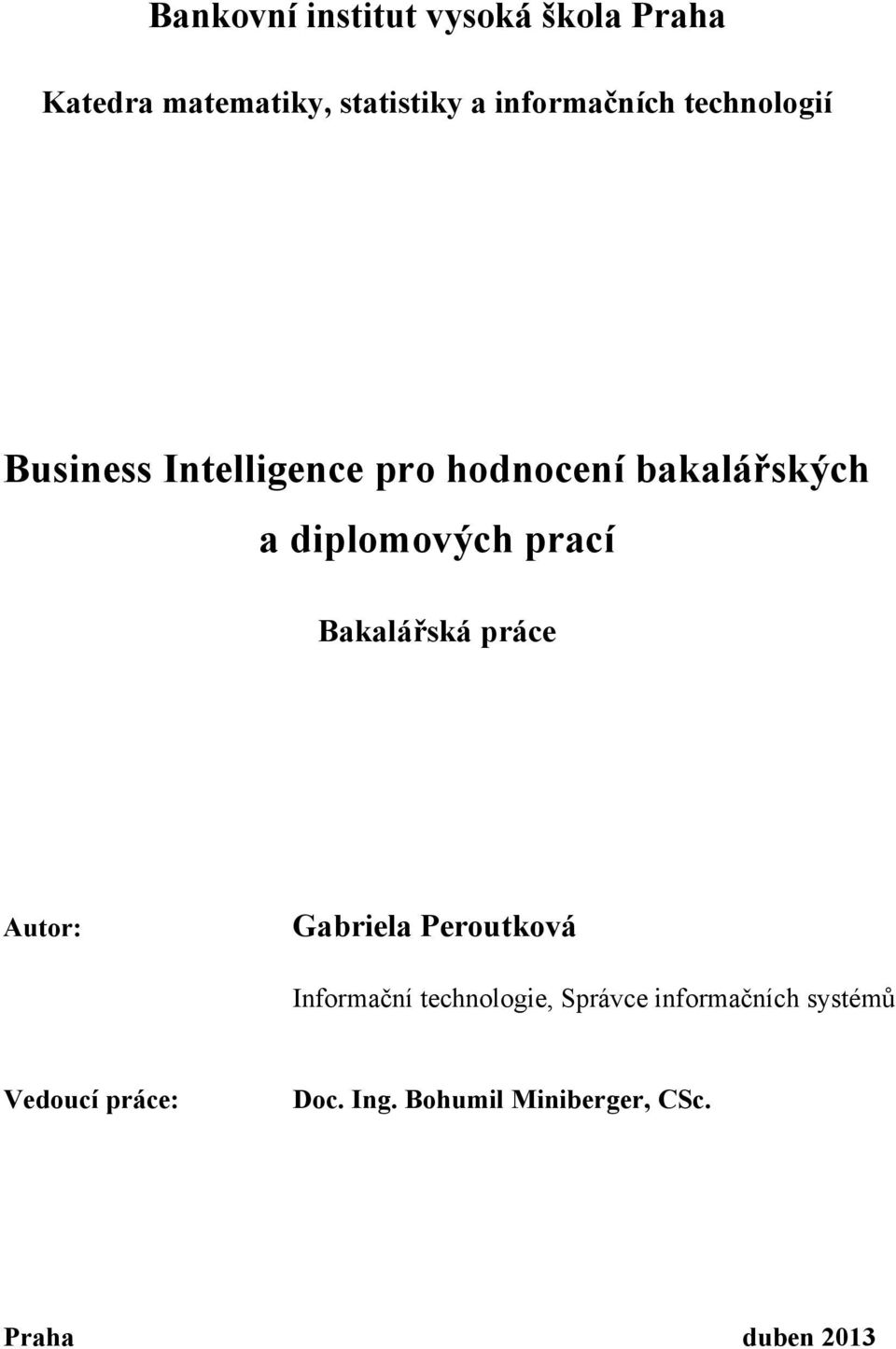 diplomových prací Bakalářská práce Autor: Gabriela Peroutková Informační