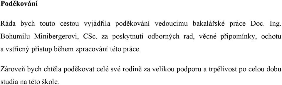 za poskytnutí odborných rad, věcné připomínky, ochotu a vstřícný přístup během