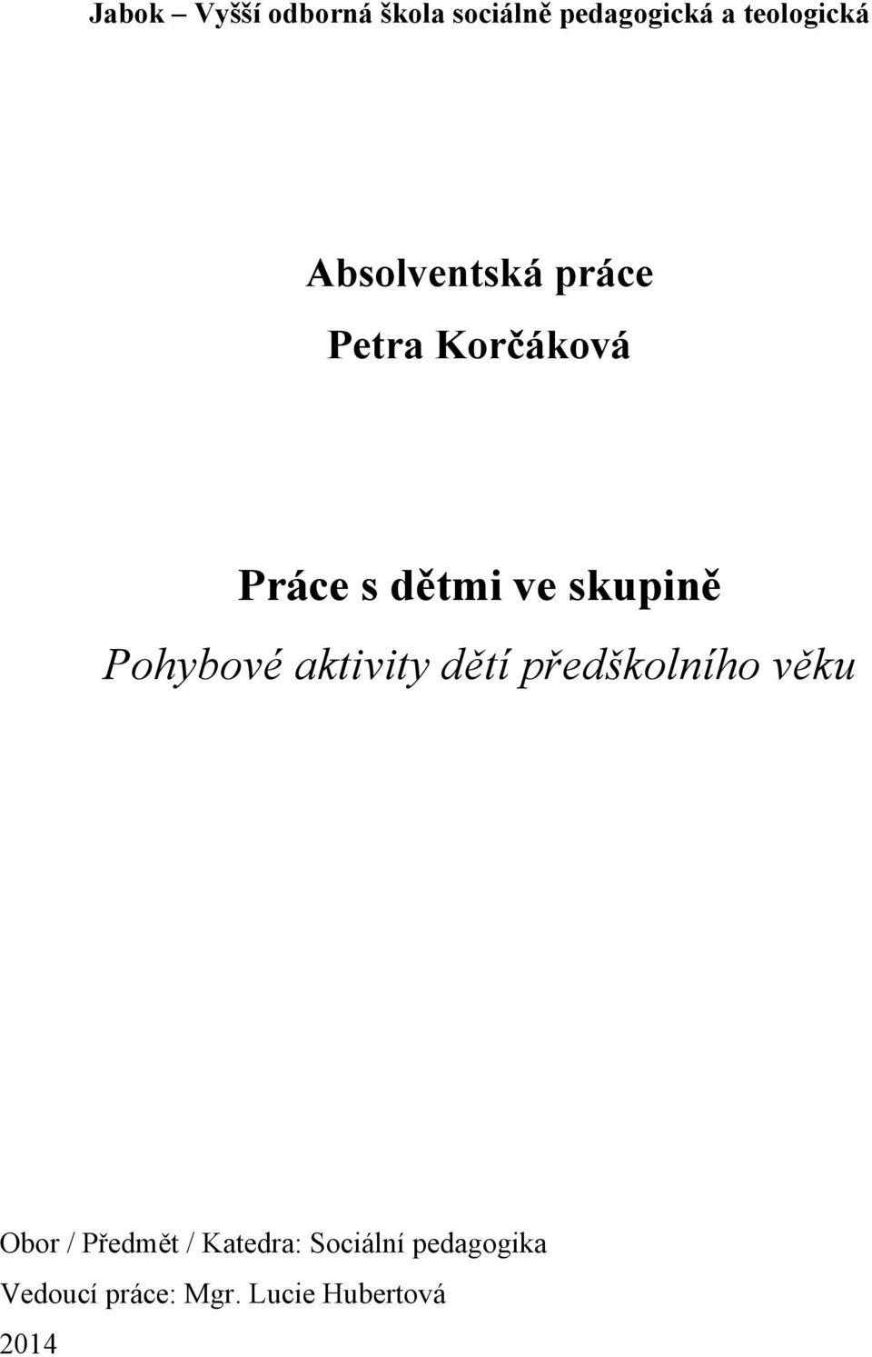 Pohybové aktivity dětí předškolního věku Obor / Předmět /