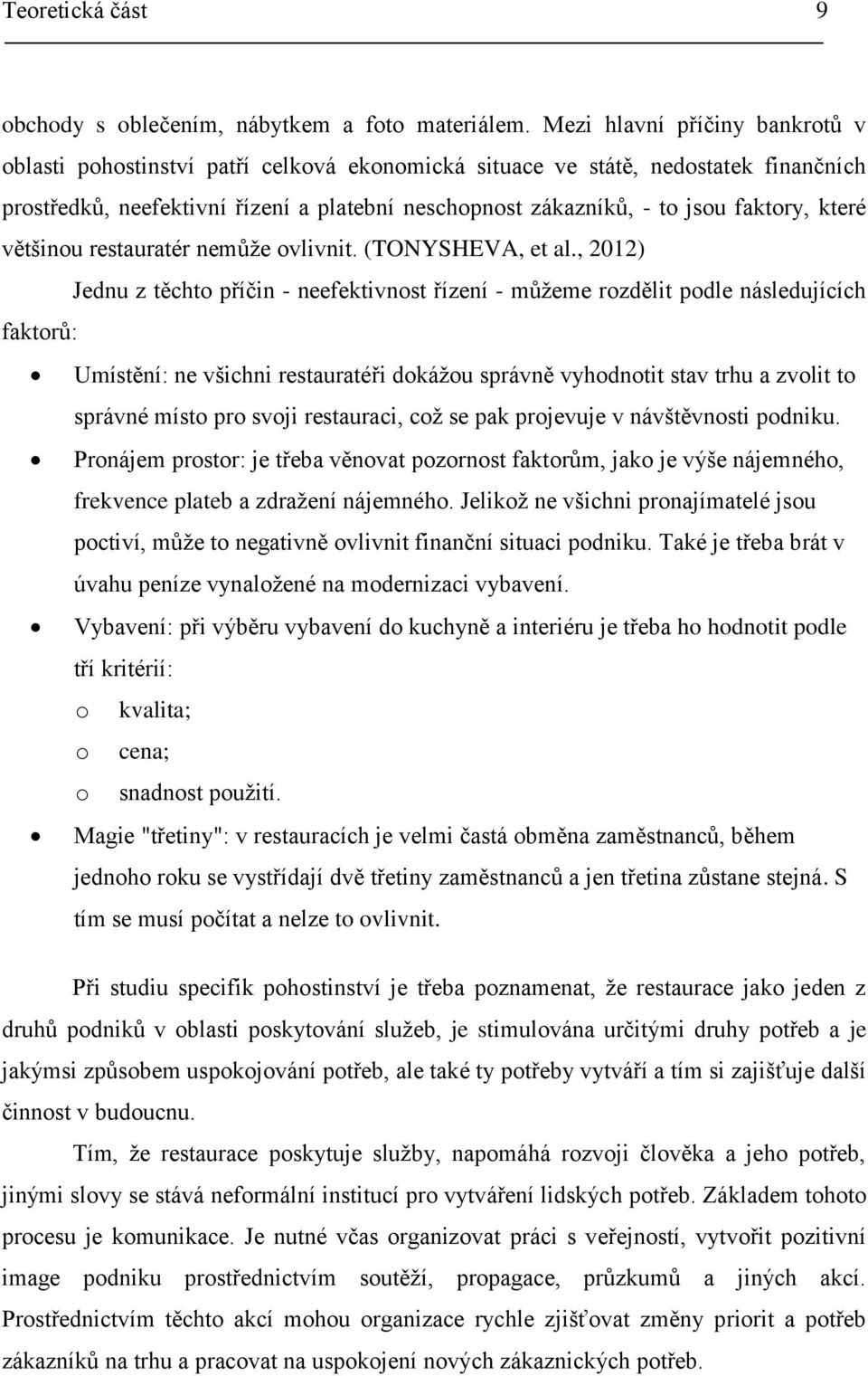 faktory, které většinou restauratér nemůţe ovlivnit. (TONYSHEVA, et al.