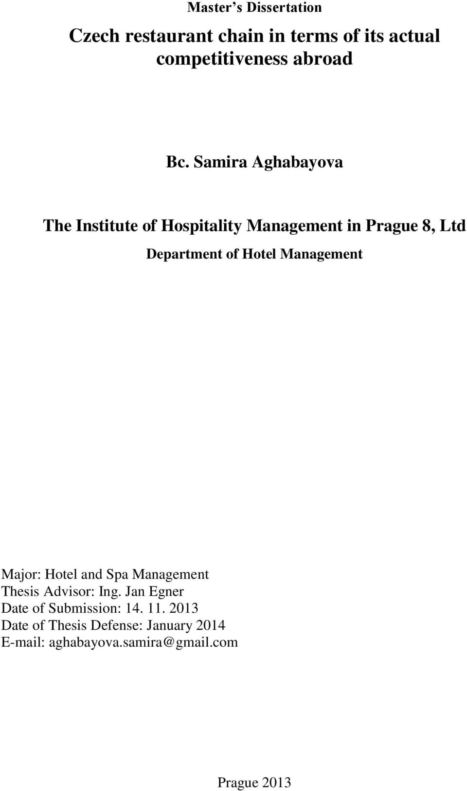 Management Major: Hotel and Spa Management Thesis Advisor: Ing.