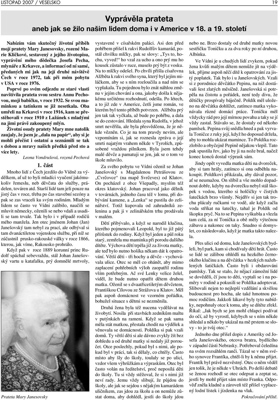 ní samé, předaných mi jak na její druhé návštěvě Čech v roce 1972, tak při mém pobytu v USA v roce 1976.