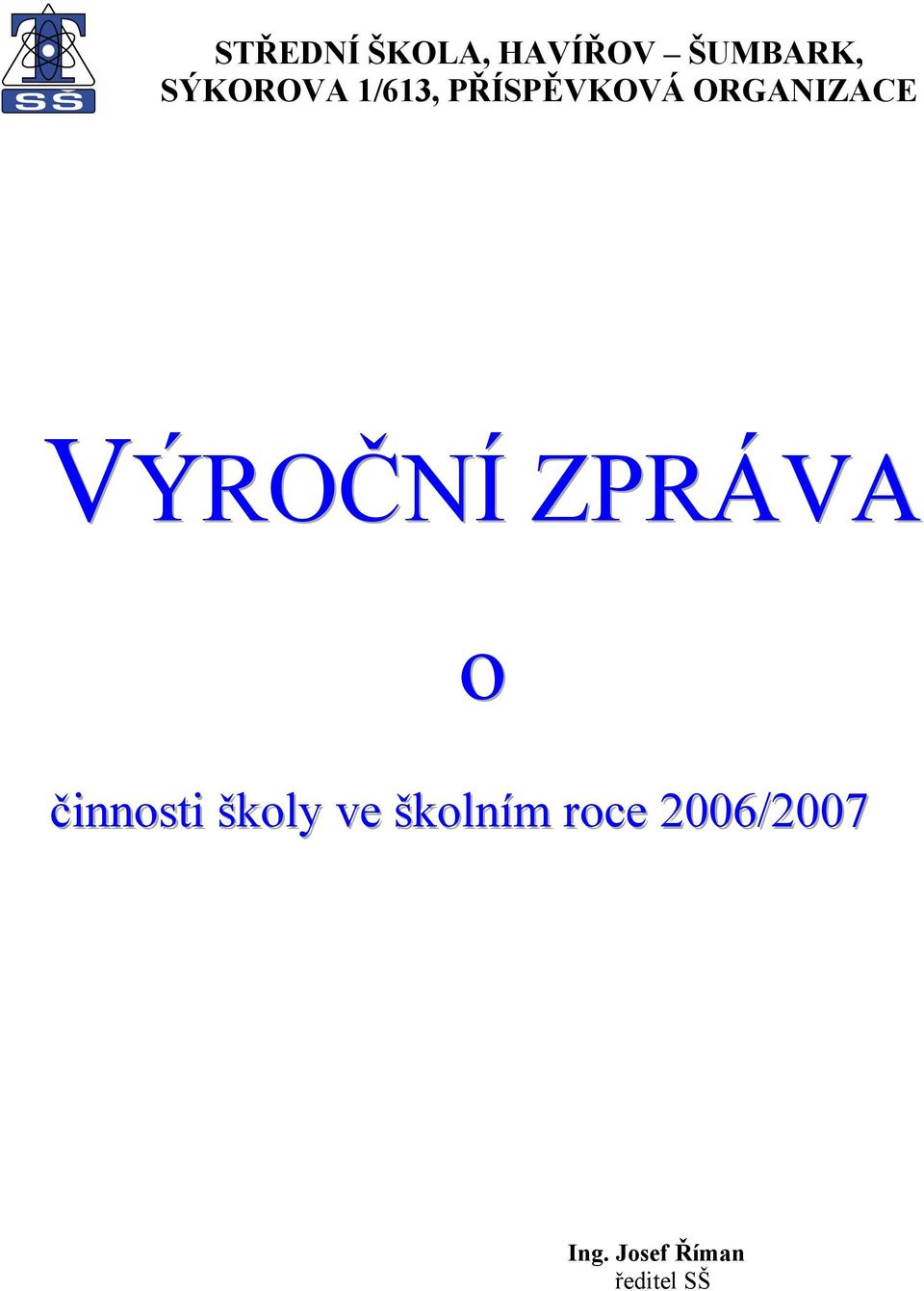 VÝROČNÍ ZPRÁVA o činnosti školy ve