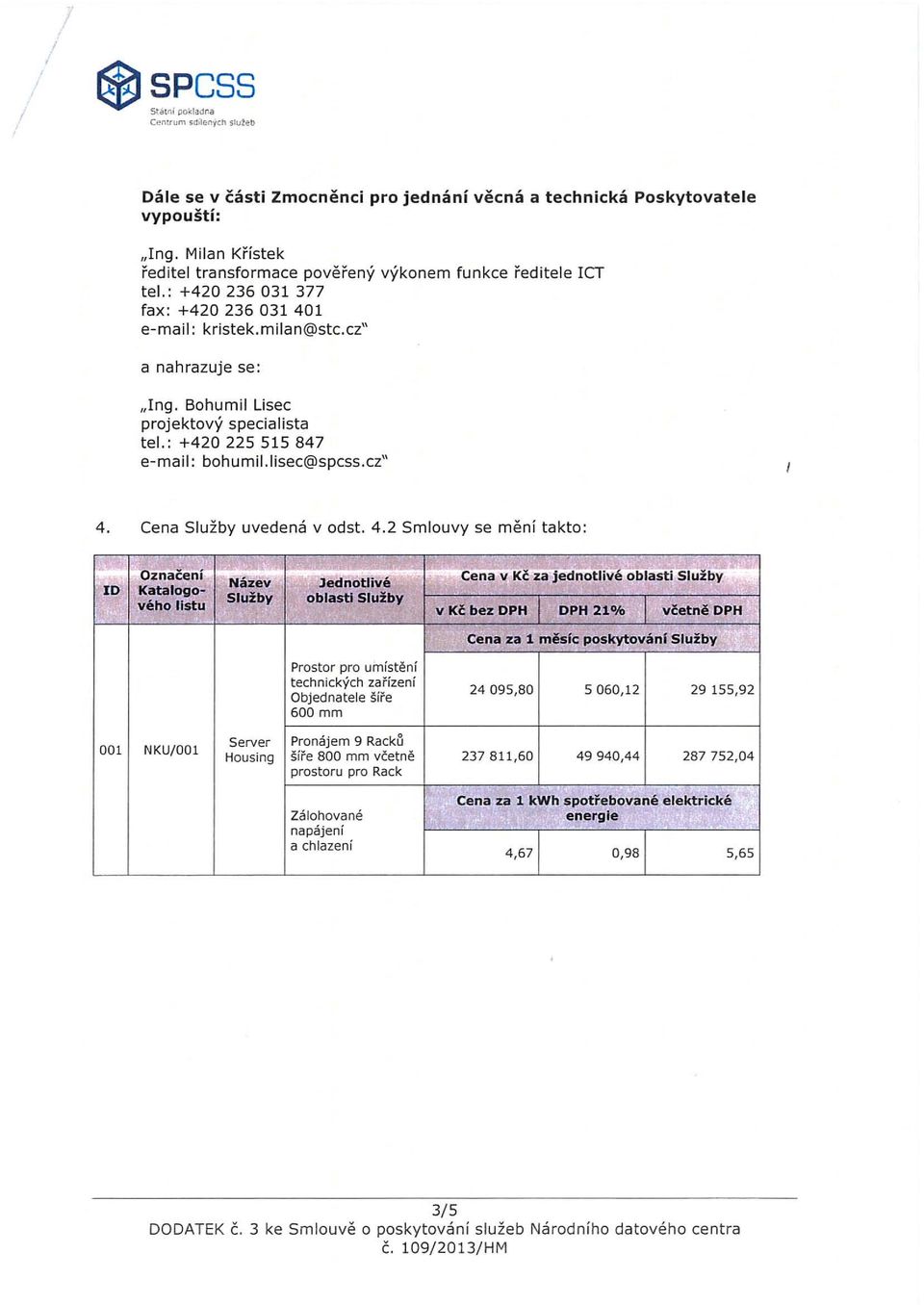 4.2 Smlouvy se mění takto : D "o značen > ~ Cena v Kč za jednotlivé oblasti Služby Název lednotlivé Katalogo- Služby: o.blastl Služby vého listu v Kč bez DPH DPH 21% včet ně DPH.