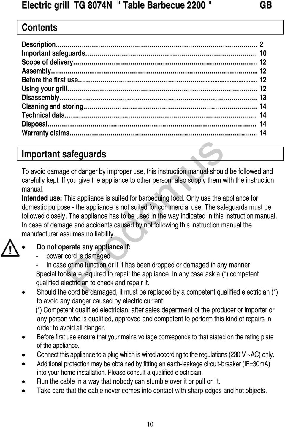 . 14 Important safeguards To avoid damage or danger by improper use, this instruction manual should be followed and carefully kept.