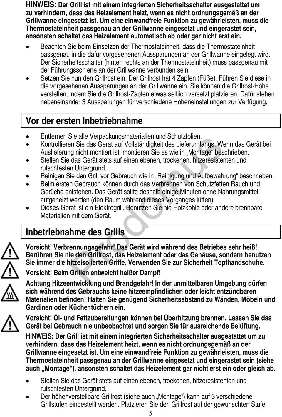 nicht erst ein. Beachten Sie beim Einsetzen der Thermostateinheit, dass die Thermostateinheit passgenau in die dafür vorgesehenen Aussparungen an der Grillwanne eingelegt wird.