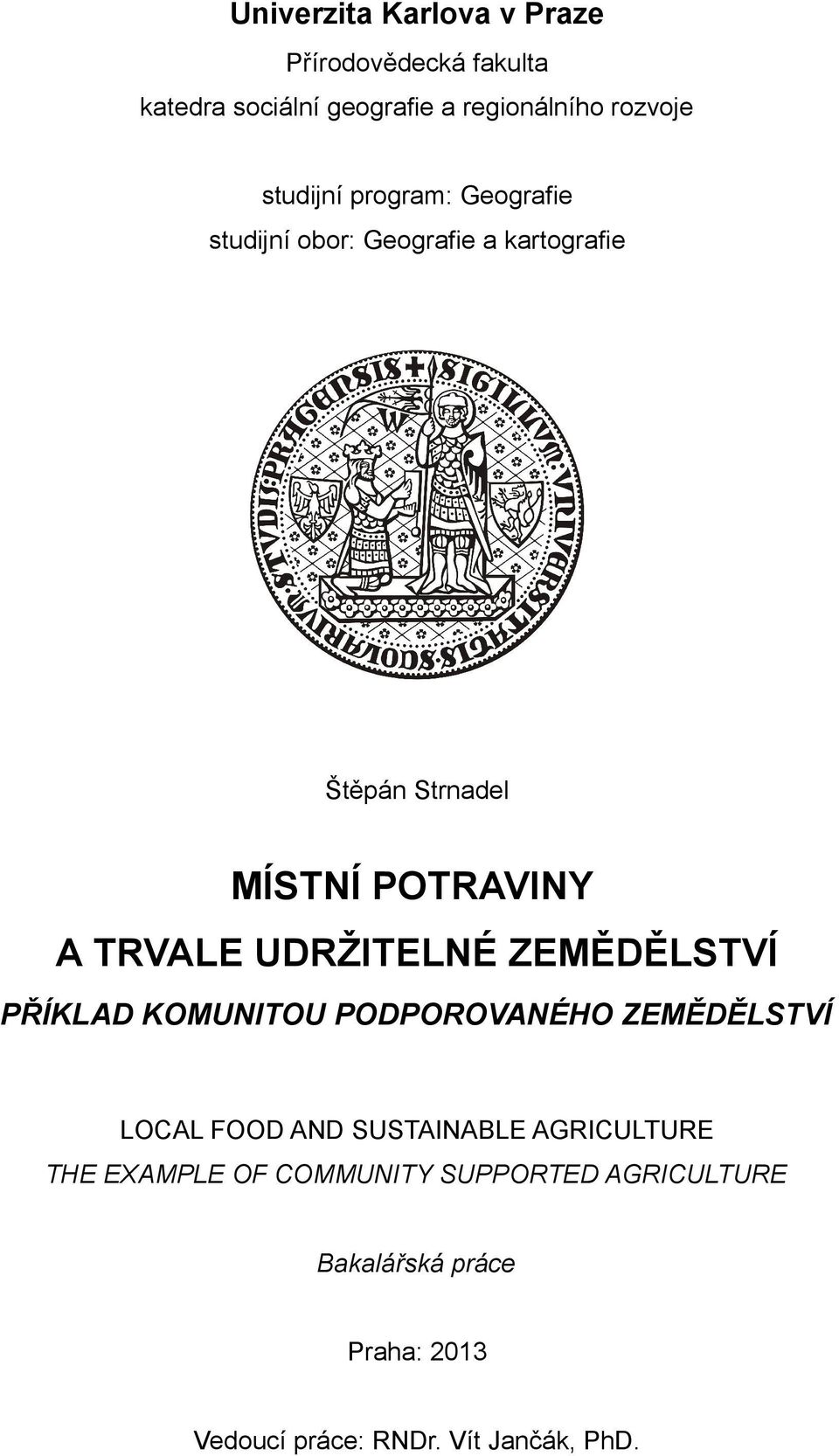 TRVALE UDRŽITELNÉ ZEMĚDĚLSTVÍ PŘÍKLAD KOMUNITOU PODPOROVANÉHO ZEMĚDĚLSTVÍ LOCAL FOOD AND SUSTAINABLE