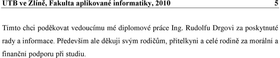 Rudolfu Drgovi za poskytnuté rady a informace.