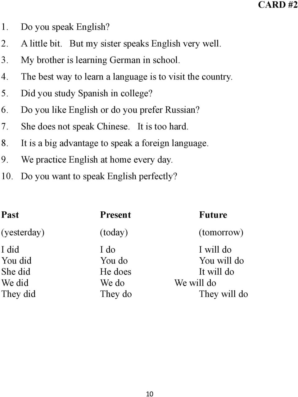 She does not speak Chinese. It is too hard. 8. It is a big advantage to speak a foreign language. 9. We practice English at home every day. 10.