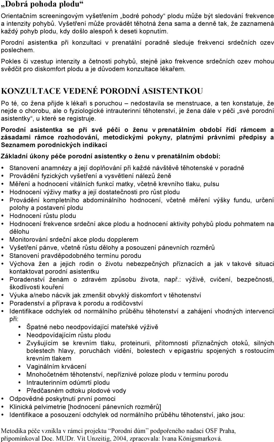 Porodní asistentka při konzultaci v prenatální poradně sleduje frekvenci srdečních ozev poslechem.