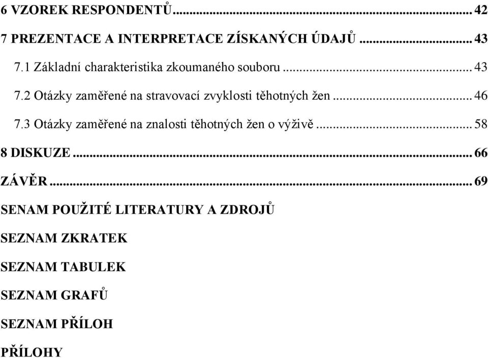 2 Otázky zaměřené na stravovací zvyklosti těhotných ţen... 46 7.