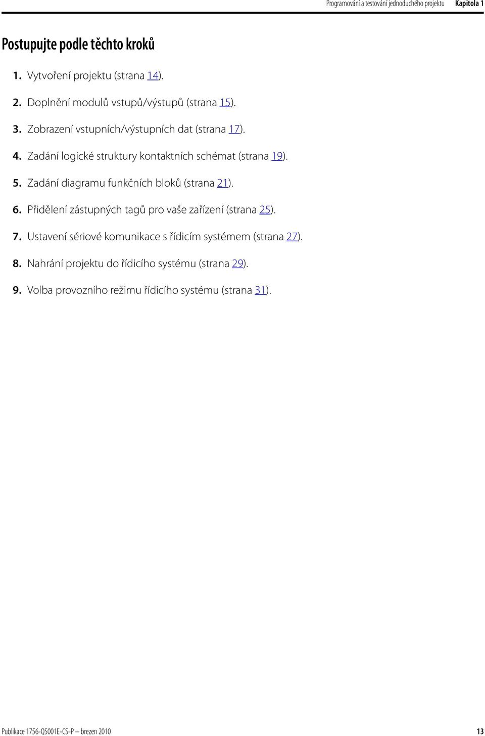 Zadání logické struktury kontaktních schémat (strana 19). 5. Zadání diagramu funkčních bloků (strana 21). 6.