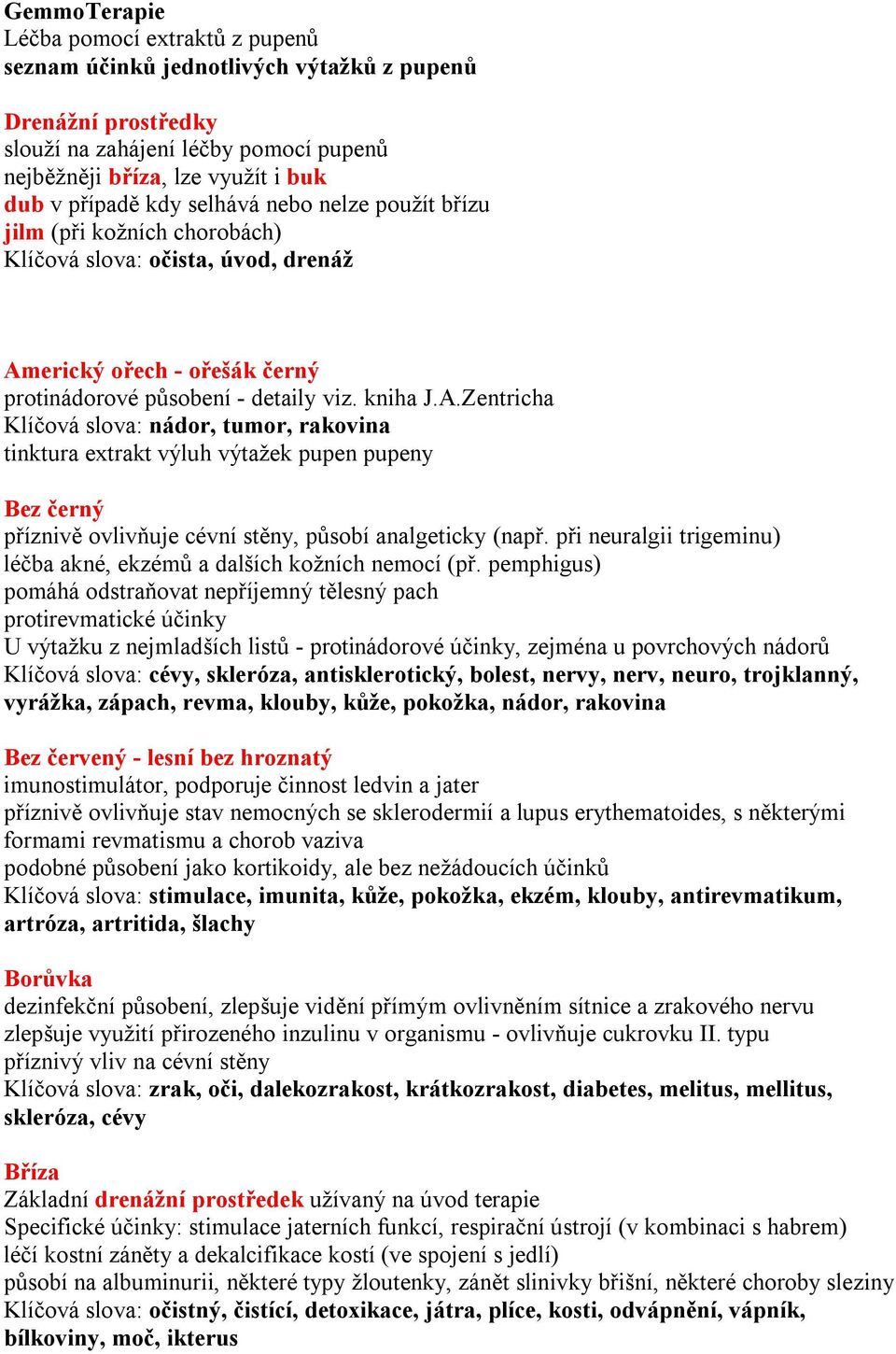 erický ořech - ořešák černý protinádorové působení - detaily viz. kniha J.A.