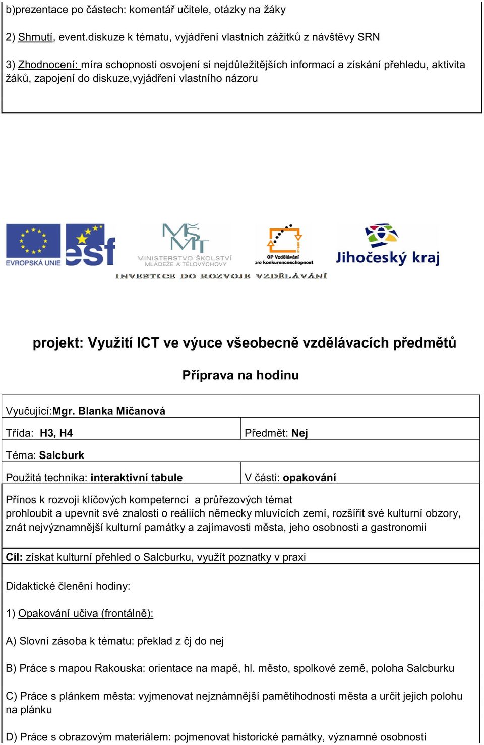 vlastního názoru projekt: Využití ICT ve výuce všeobecn vzd lávacích p edm t Vyu ující:mgr.