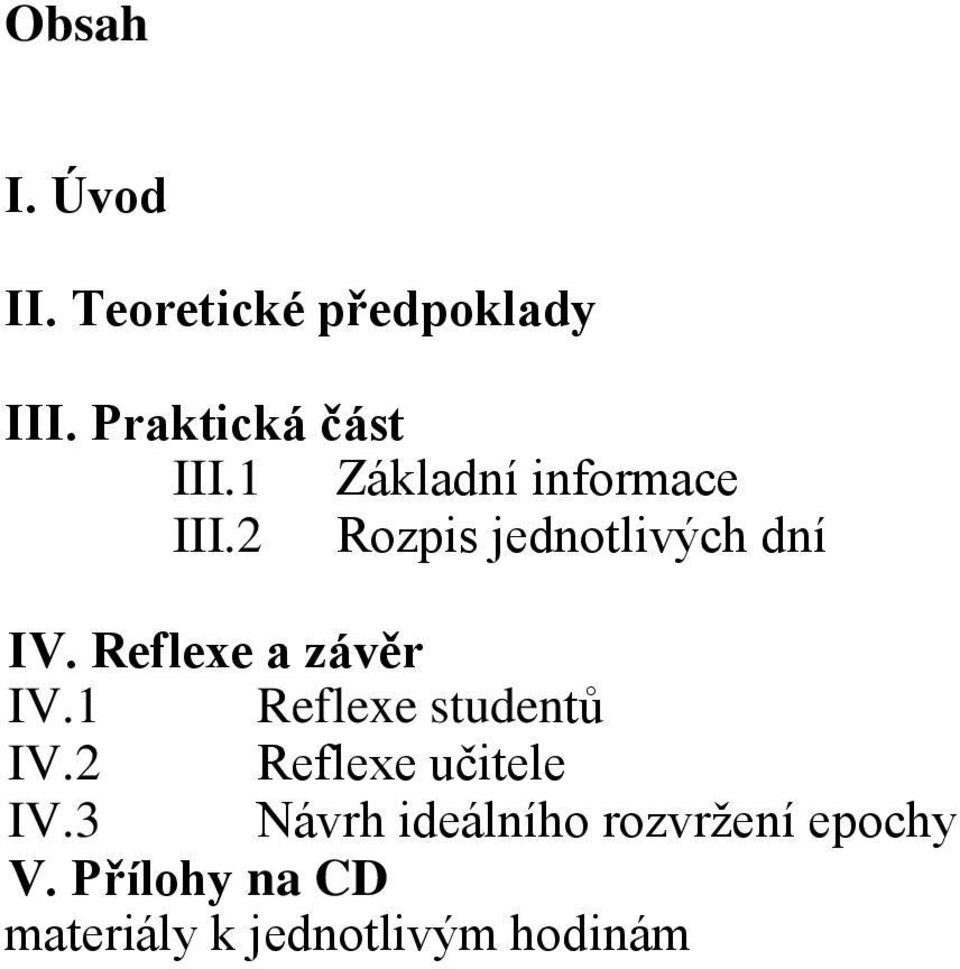 Reflexe a závěr IV.1 Reflexe studentů IV.2 Reflexe učitele IV.