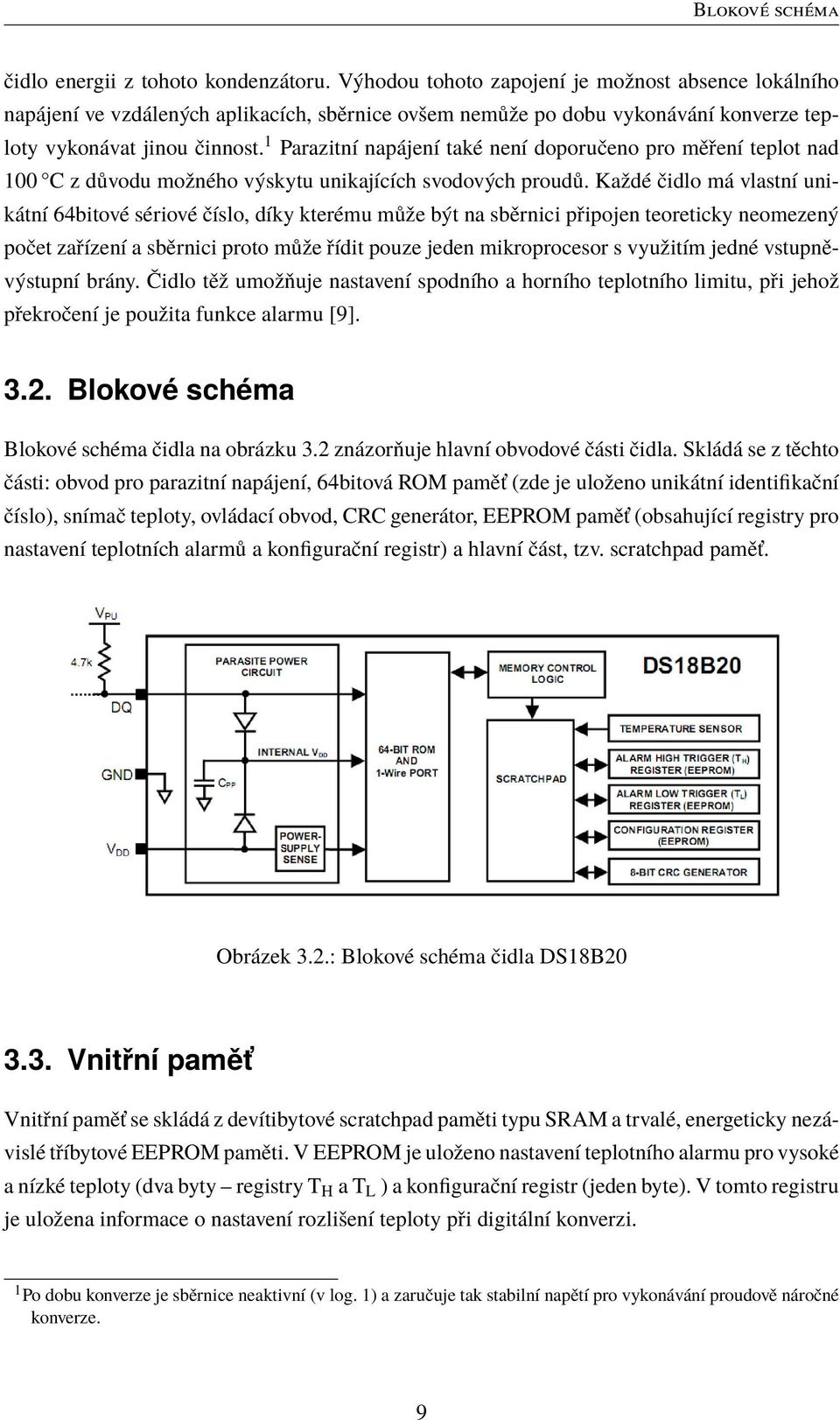 1 Parazitní napájení také není doporučeno pro měření teplot nad 100 C z důvodu možného výskytu unikajících svodových proudů.