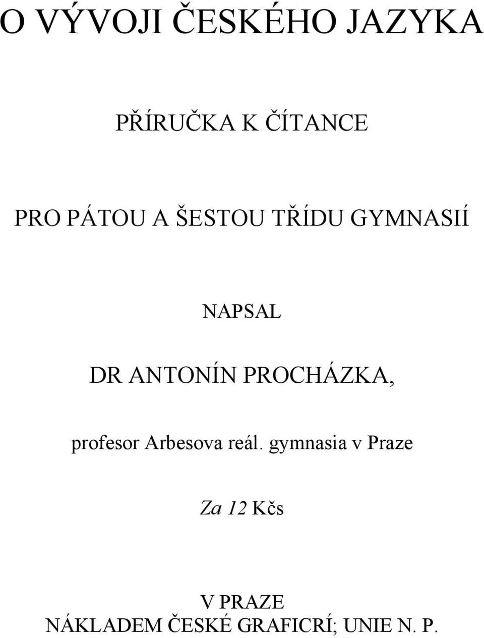 PROCHÁZKA, profesor Arbesova reál.
