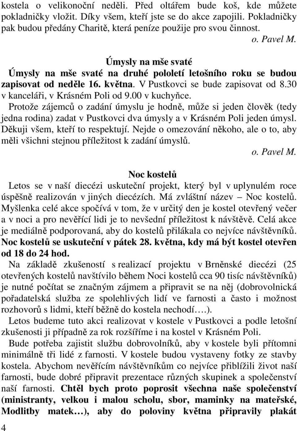 V Pustkovci se bude zapisovat od 8.30 v kanceláři, v Krásném Poli od 9.00 v kuchyňce.