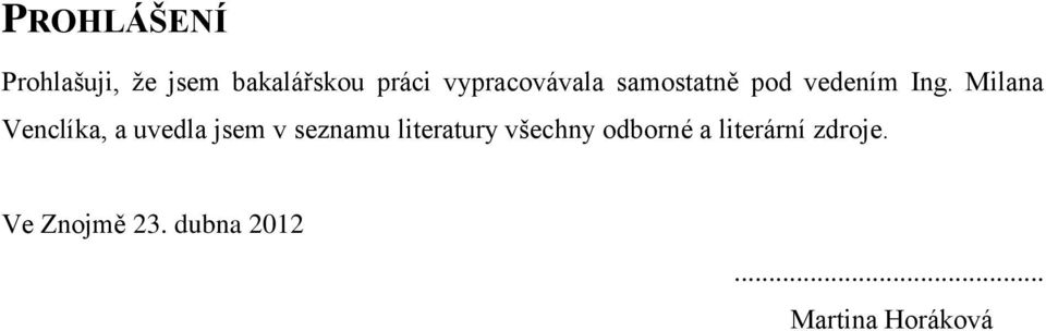 Milana Venclíka, a uvedla jsem v seznamu literatury