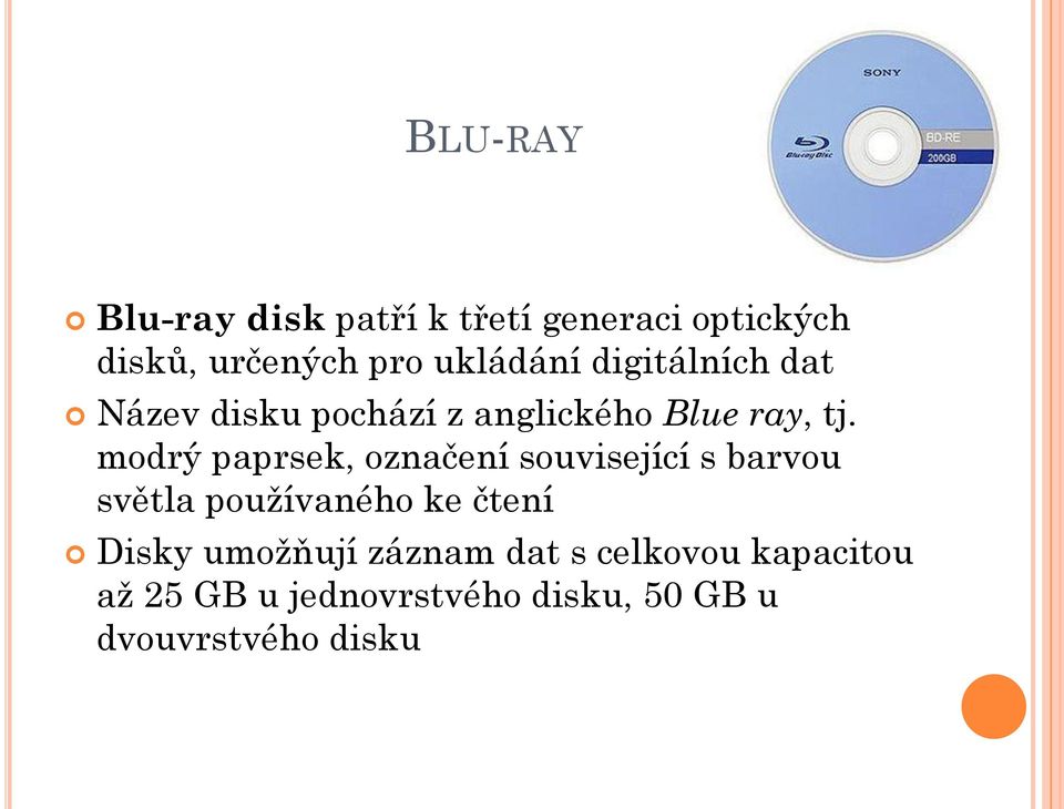 modrý paprsek, označení související s barvou světla používaného ke čtení Disky