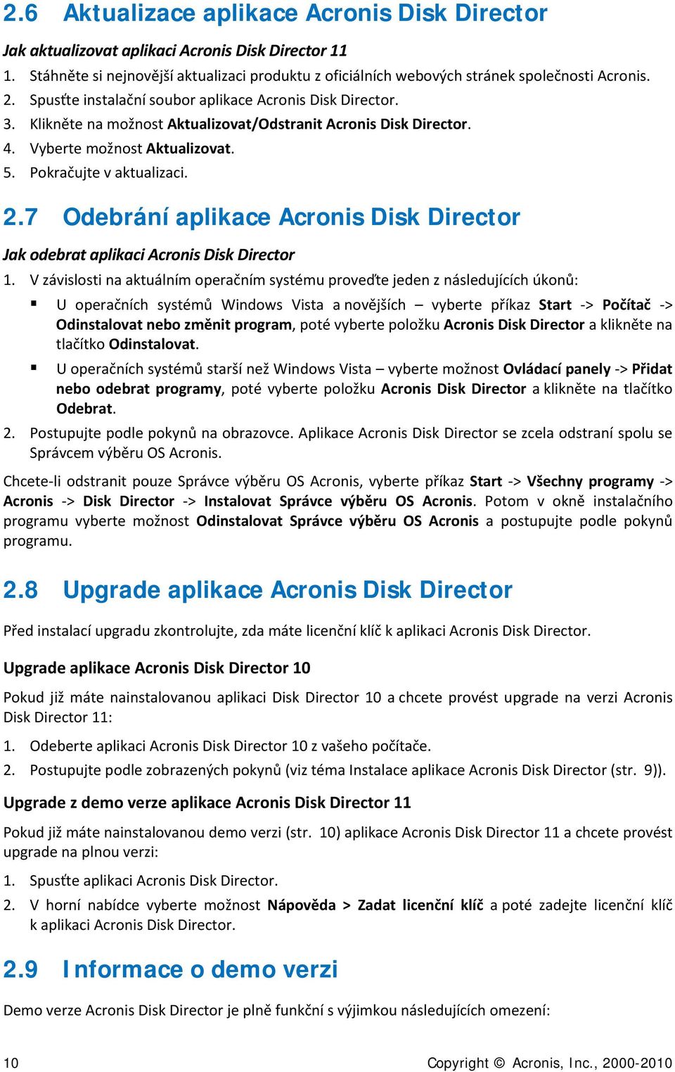 7 Odebrání aplikace Acronis Disk Director Jak odebrat aplikaci Acronis Disk Director 1.