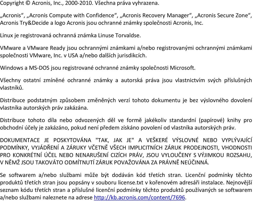 Linux je registrovaná ochranná známka Linuse Torvaldse. VMware a VMware Ready jsou ochrannými známkami a/nebo registrovanými ochrannými známkami společnosti VMware, Inc.