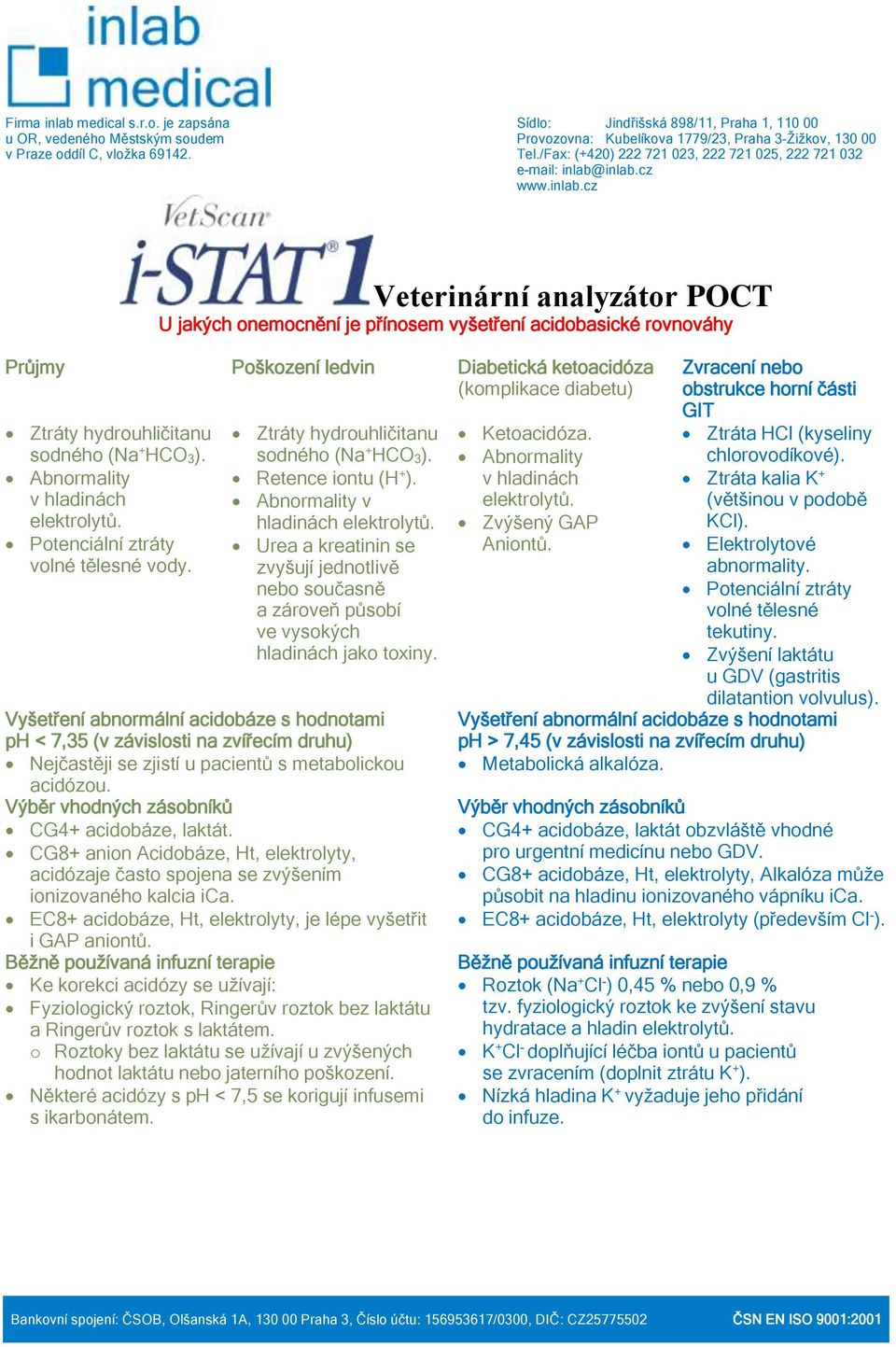 + HCO 3). Abnormality v hladinách elektrolytů. Potenciální ztráty volné tělesné vody. Ztráty hydrouhličitanu sodného (Na + HCO 3). Retence iontu (H + ). Abnormality v hladinách elektrolytů. Urea a kreatinin se zvyšují jednotlivě nebo současně a zároveň působí ve vysokých hladinách jako toxiny.