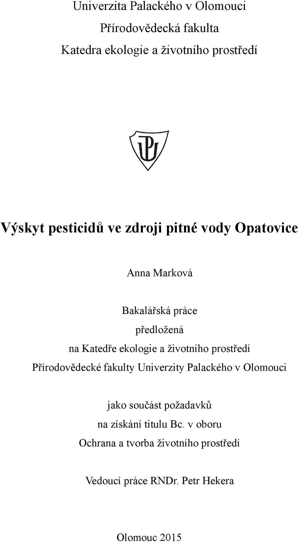 ţivotního prostředí Přírodovědecké fakulty Univerzity Palackého v Olomouci jako součást poţadavků na